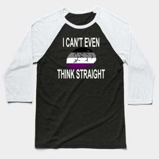 I Can't Even Think Straight (Asexual Pride) Baseball T-Shirt